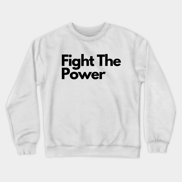 fight the power Crewneck Sweatshirt by IJMI